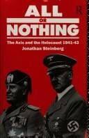 All or nothing: the axis and the holocaust, 1941-1943 : Jonathan Steinberg.