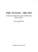 The Elgins, 1766-1917: a tale of aristocrats, proconsuls and their wives
