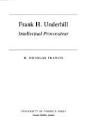 Frank H. Underhill, intellectual provocateur