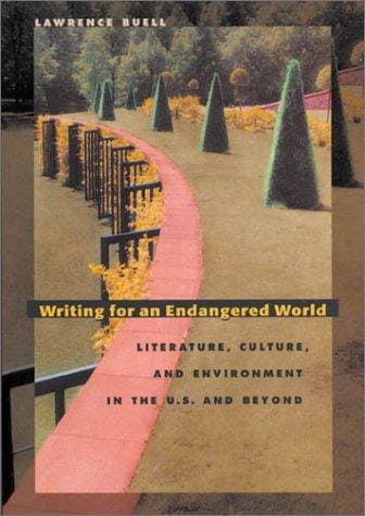 Writing for an endangered world: literature, culture, and environment in the U.S. and beyond