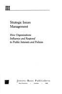 Strategic issues management: how organizations influence and respond to public interests and policies