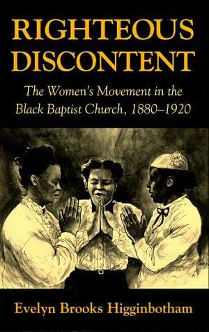 Righteous Discontent: The Women's Movement in the Black Baptist Church, 1880-1920