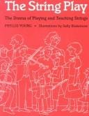string play: the drama of playing and teaching strings