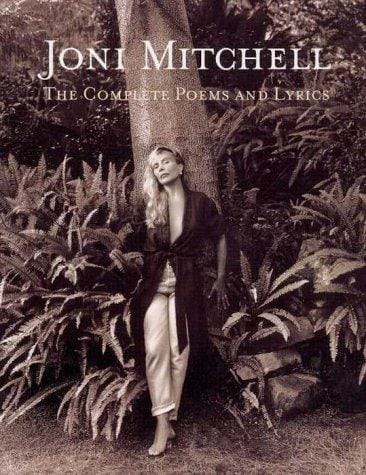 Joni Mitchell: the complete poems and lyrics