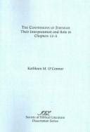 confessions of Jeremiah: their interpretation and their role in chapters 1-25