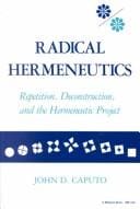 Radical hermeneutics: repetition, deconstruction, and the hermeneutic project