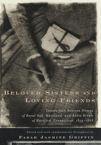 Beloved Sisters and Loving Friends: Letters from Rebecca Primus of Royal Oak, Maryland, and Addie Brown of Hartford,  Connecticut, 1854-1868
