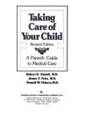 Taking care of your child: a parent's guide to medical care