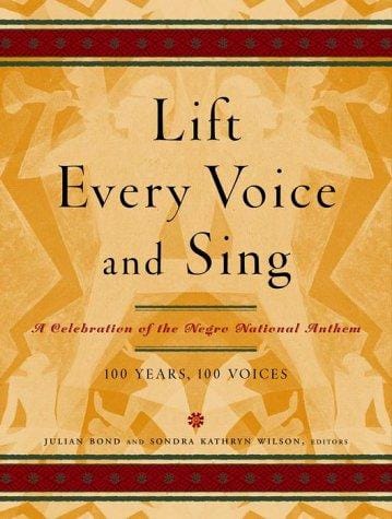 Lift every voice and sing: a celebration of the Negro national anthem