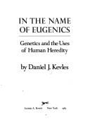 In the name of eugenics: genetics and the uses of human heredity