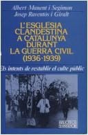 Església clandestina a Catalunya durant la Guerra Civil (1936-1939): els intents de restablir el culte públic