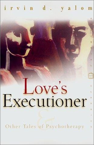Love's Executioner: & Other Tales of Psychotherapy (Perennial Classics)