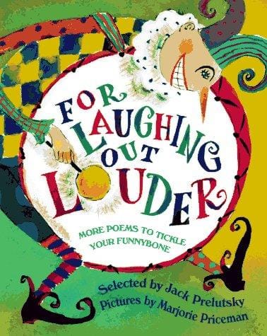 For laughing out louder: more poems to tickle your funnybone