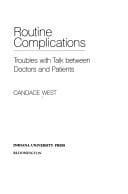 Routine complications: troubles with talk between doctors and patients