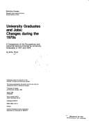 University graduates and jobs: changes during the 1970s : a comparison of the occupations and industrial sectors entered by University graduates in 1971 and 1978.