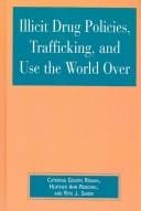 Illicit drug policies, trafficking, and use the world over
