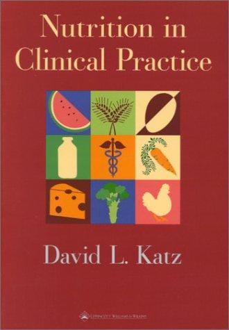 Nutrition in Clinical Practice: A Comprehensive, Evidence-Based Manual for the Practitioner