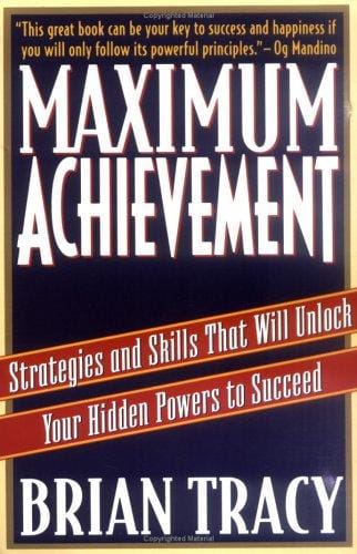 Maximum Achievement: Strategies and Skills That Will Unlock Your Hidden Powers to Succeed