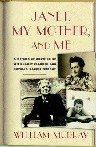 Janet, my mother, and me: a memoir of growing up with Janet Flanner and Natalia Danesi Murray