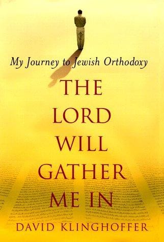 Lord Will Gather Me In: My Journey to Jewish Orthodoxy