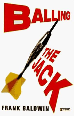 Balling the jack: a novel