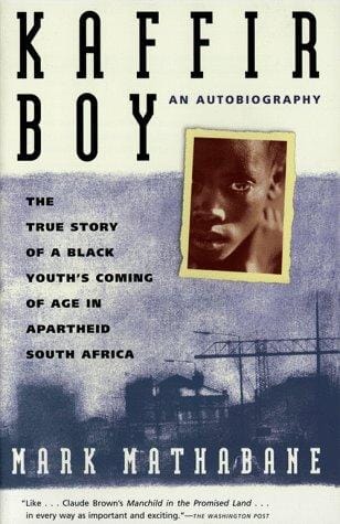 Kaffir boy: the true story of a Black youth's coming of age in Apartheid South Africa