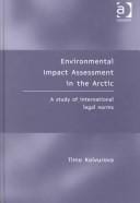 ENVIRONMENTAL IMPACT ASSESSMENT IN THE ARCTIC: A STUDY OF INTERNATIONAL LEGAL NORMS.