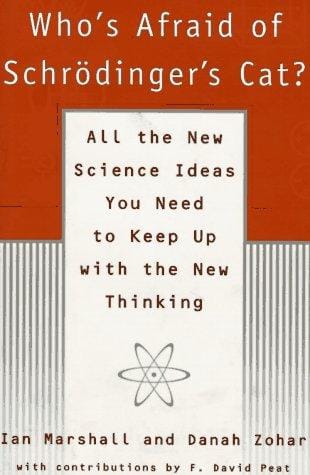 Who's afraid of Schrödinger's cat?: all the new science ideas you need to keep up with the new thinking