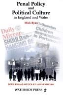 PENAL POLICY AND POLITICAL CULTURE IN ENGLAND AND WALES: FOUR ESSAYS ON POLICY AND PROCESS.