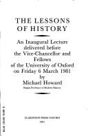 lessons of history: an inaugural lecture delivered before the Vice-Chancellor and Fellows of the University of Oxford on Friday 6 March 1981