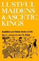 Lustful maidens and ascetic kings: Buddhist and Hindu stories of life