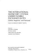 The International monetary system under flexible exchange rates: global, regional, and national : essays in honor of Robert Triffin