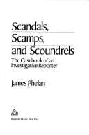 Scandals, scamps, and scoundrels: the casebook of an investigative reporter