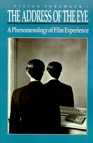 The Address of the Eye: A Phenomenology of Film Experience