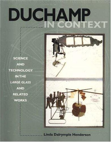 Duchamp in context: science and technology in the Large glass and related works