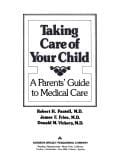 Taking care of your child: a parents' guide to medical care