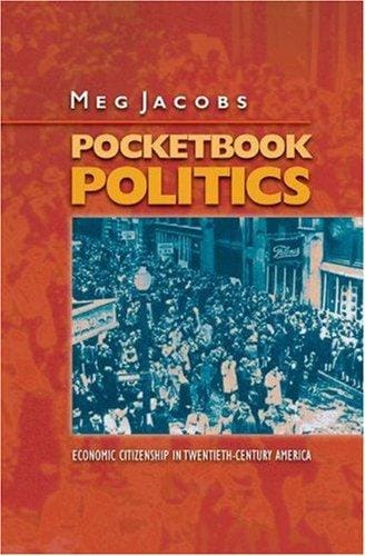 Pocketbook politics: economic citizenship in twentieth-century America