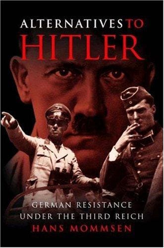 Alternatives to Hitler: German resistance under the Third Reich