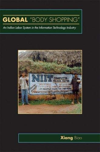 Global "Body Shopping": An Indian Labor System in the Information Technology Industry (In-formation)