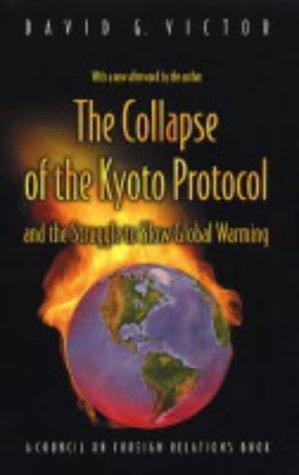 The Collapse of the Kyoto Protocol and the Struggle to Slow Global Warming (Council on Foreign Relations Book)