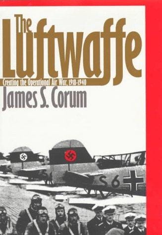 The Luftwaffe: creating the operational air war, 1918-1940