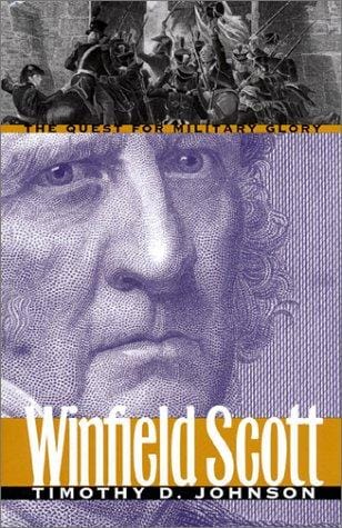 Winfield Scott: the quest for military glory