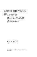 Catch the vision: the life of Henry L. Whitfield of Mississippi