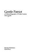 Gentle patriot: a political biography of Walter Gordon.