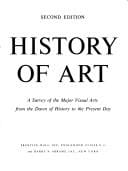 History of art: a survey of the major visual arts from the dawn of history to the present day