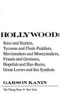 Hollywood: stars and starlets, tycoons and flesh-peddlers, movie-makers and moneymakers, frauds and geniuses,hopefuls and has-beens, great lovers and sex symbols