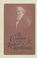 The complete works of Robert Browning Volume XVI: with variant readings and annotations.