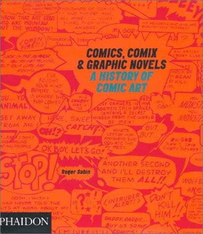 Comics, Comix & Graphic Novels: A History Of Comic Art