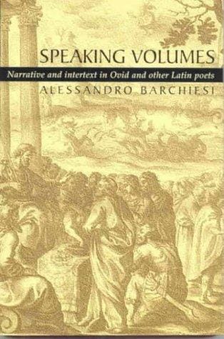 Speaking volumes: narrative and intertext in Ovid and other Latin poets