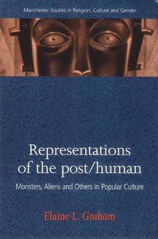 The Representation of the Posthuman (Manchester Studies in Religion)